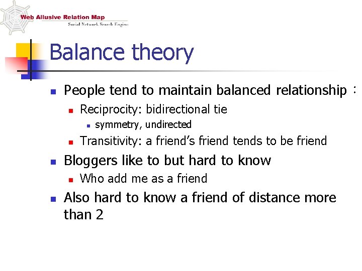 Balance theory n People tend to maintain balanced relationship： n Reciprocity: bidirectional tie n