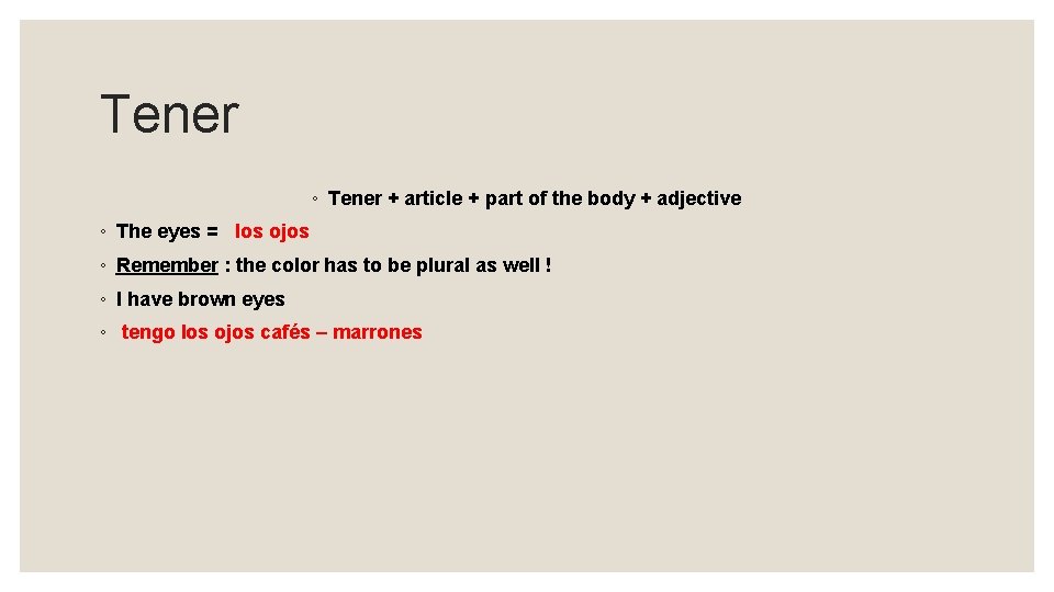 Tener ◦ Tener + article + part of the body + adjective ◦ The