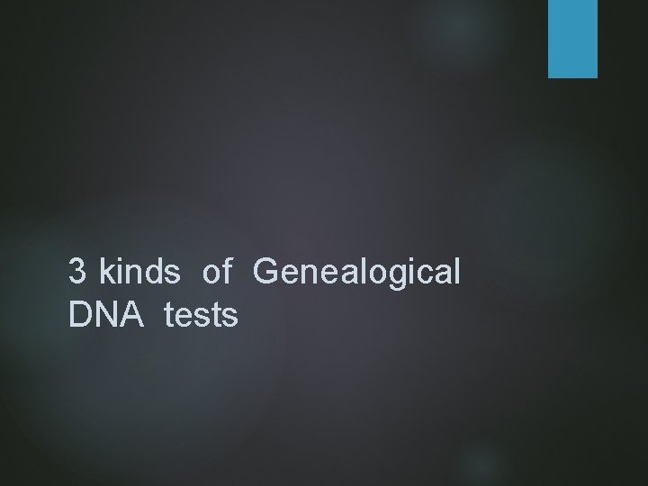 3 kinds of Genealogical DNA tests 