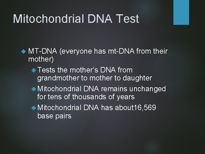 Mitochondrial DNA Test MT-DNA (everyone has mt-DNA from their mother) Tests the mother’s DNA