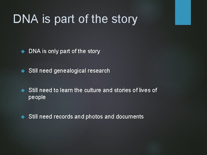 DNA is part of the story DNA is only part of the story Still