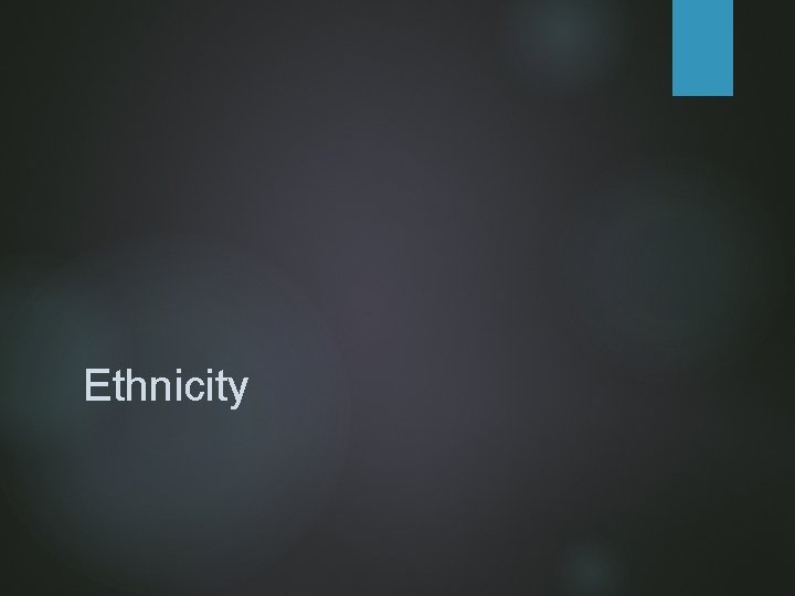 Ethnicity 