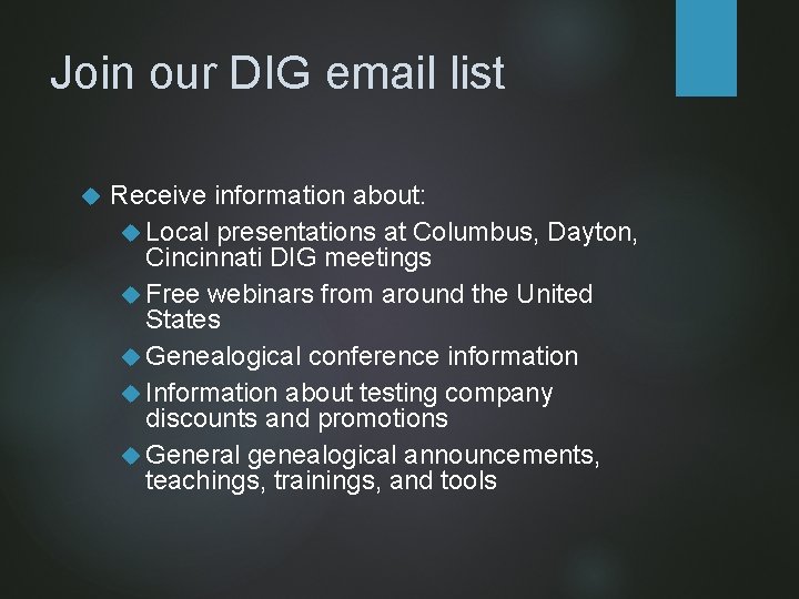 Join our DIG email list Receive information about: Local presentations at Columbus, Dayton, Cincinnati