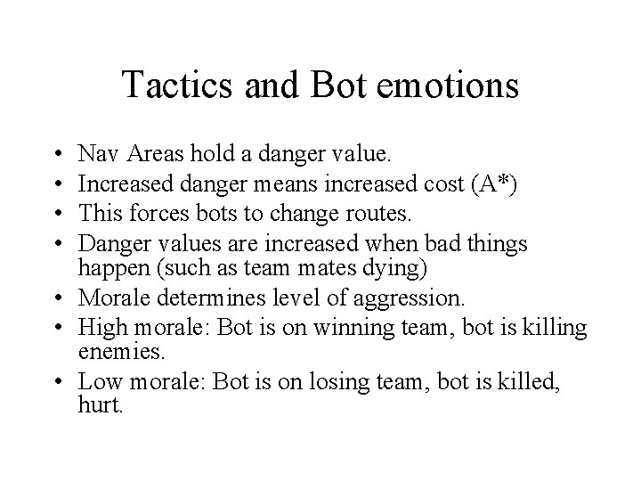 Tactics and Bot emotions • • Nav Areas hold a danger value. Increased danger