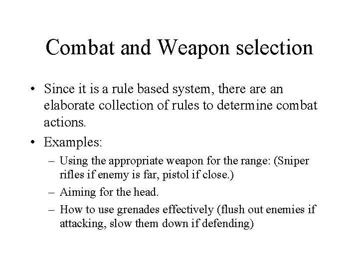Combat and Weapon selection • Since it is a rule based system, there an
