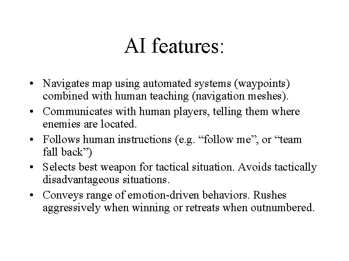 AI features: • Navigates map using automated systems (waypoints) combined with human teaching (navigation