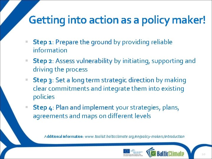 Getting into action as a policy maker! Step 1: Prepare the ground by providing