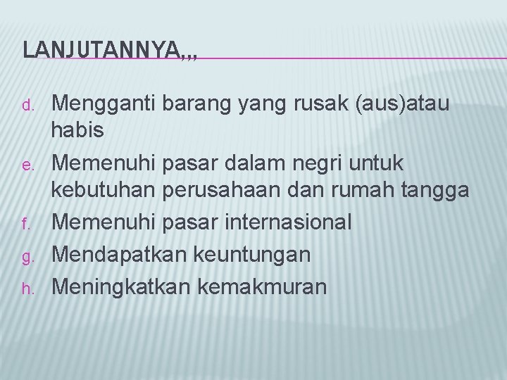 LANJUTANNYA, , , d. e. f. g. h. Mengganti barang yang rusak (aus)atau habis