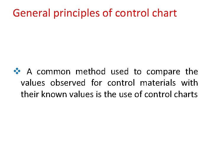 General principles of control chart v A common method used to compare the values
