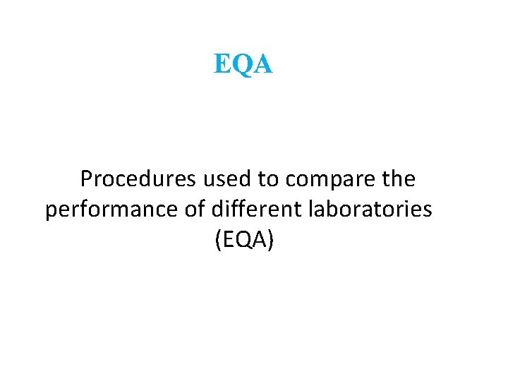 EQA Procedures used to compare the performance of different laboratories (EQA) 