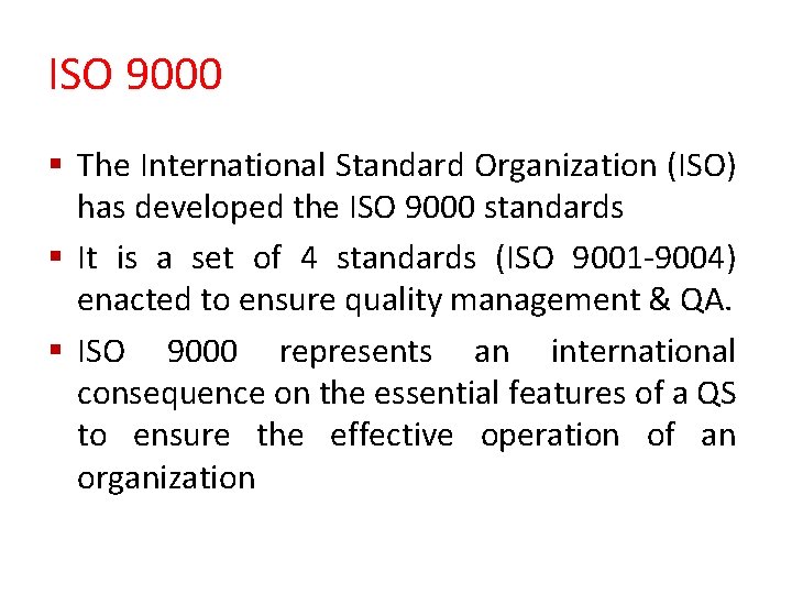 ISO 9000 § The International Standard Organization (ISO) has developed the ISO 9000 standards