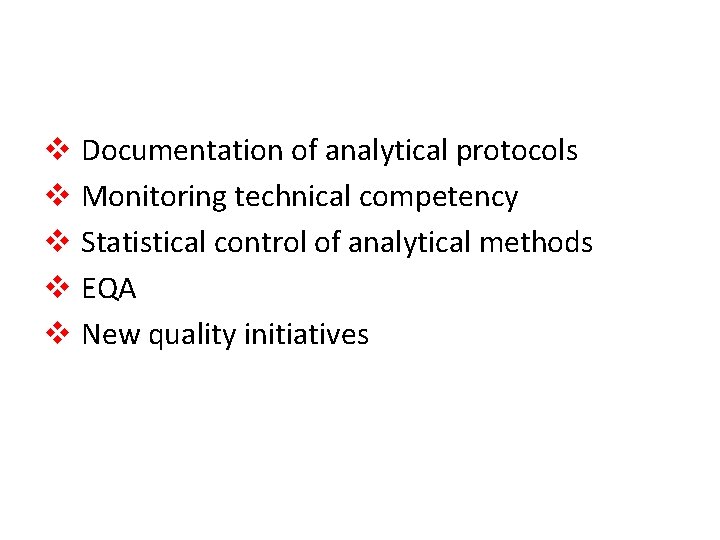 v Documentation of analytical protocols v Monitoring technical competency v Statistical control of analytical