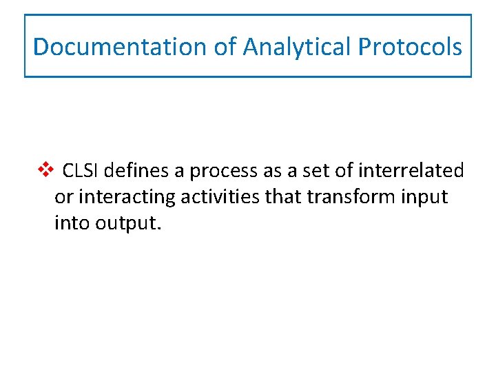 Documentation of Analytical Protocols v CLSI defines a process as a set of interrelated