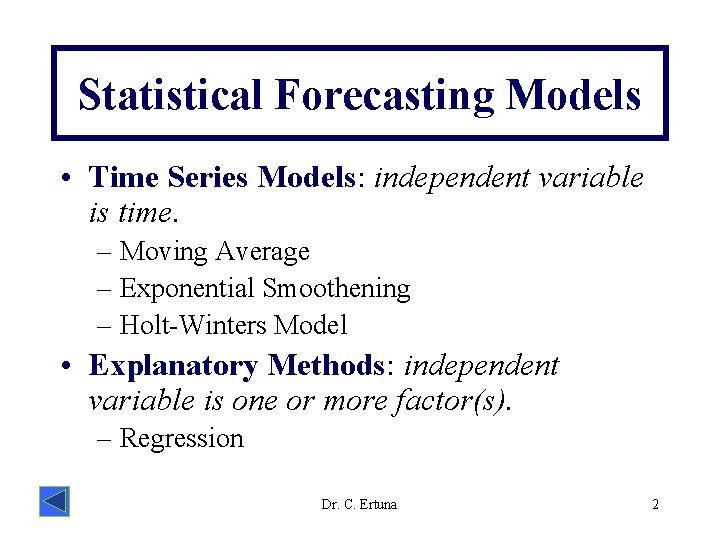 Statistical Forecasting Models • Time Series Models: independent variable is time. – Moving Average