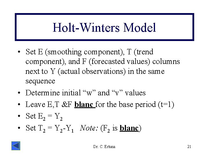 Holt-Winters Model • Set E (smoothing component), T (trend component), and F (forecasted values)
