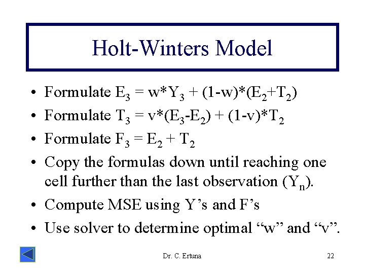 Holt-Winters Model • • Formulate E 3 = w*Y 3 + (1 -w)*(E 2+T