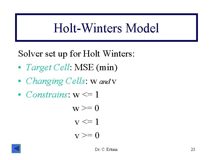 Holt-Winters Model Solver set up for Holt Winters: • Target Cell: MSE (min) •