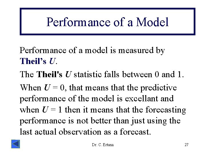 Performance of a Model Performance of a model is measured by Theil’s U. Theil's