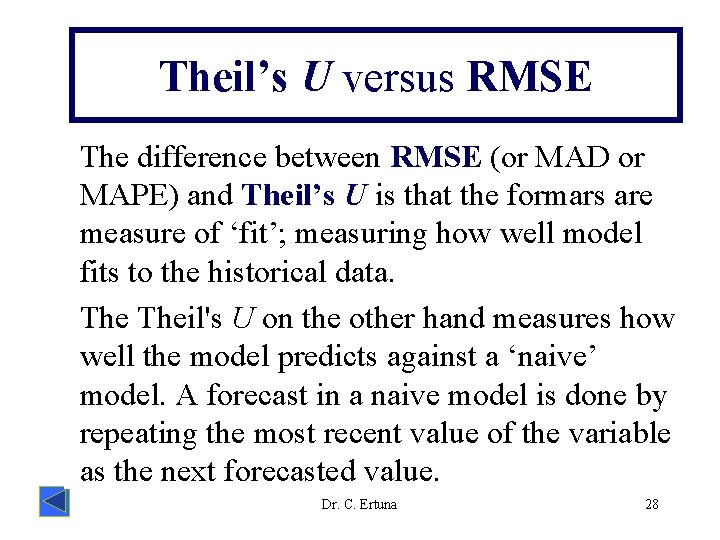 Theil’s U versus RMSE The difference between RMSE (or MAD or MAPE) and Theil’s