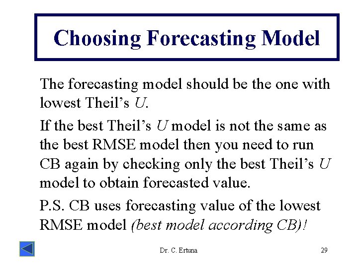 Choosing Forecasting Model The forecasting model should be the one with lowest Theil’s U.