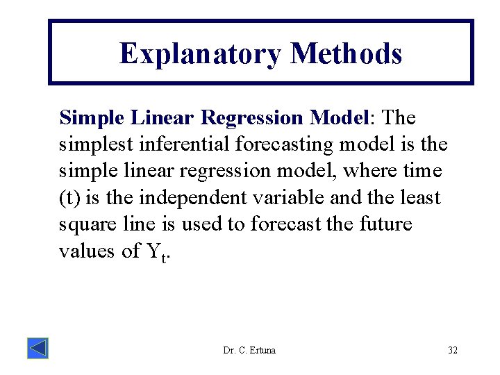 Explanatory Methods Simple Linear Regression Model: The simplest inferential forecasting model is the simple