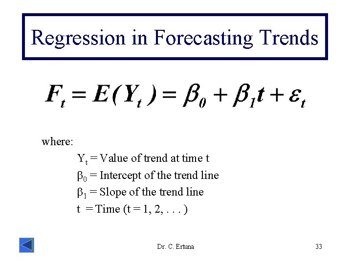 Regression in Forecasting Trends where: Yt = Value of trend at time t 0