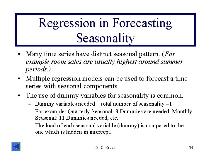 Regression in Forecasting Seasonality • Many time series have distinct seasonal pattern. (For example