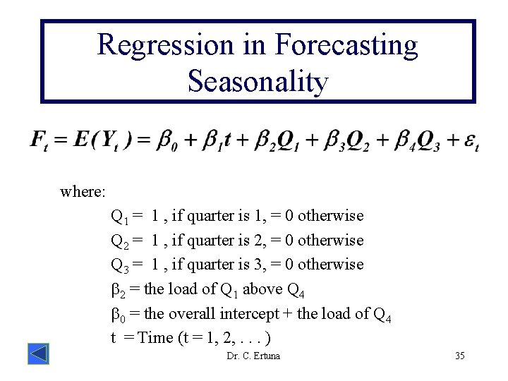 Regression in Forecasting Seasonality where: Q 1 = 1 , if quarter is 1,