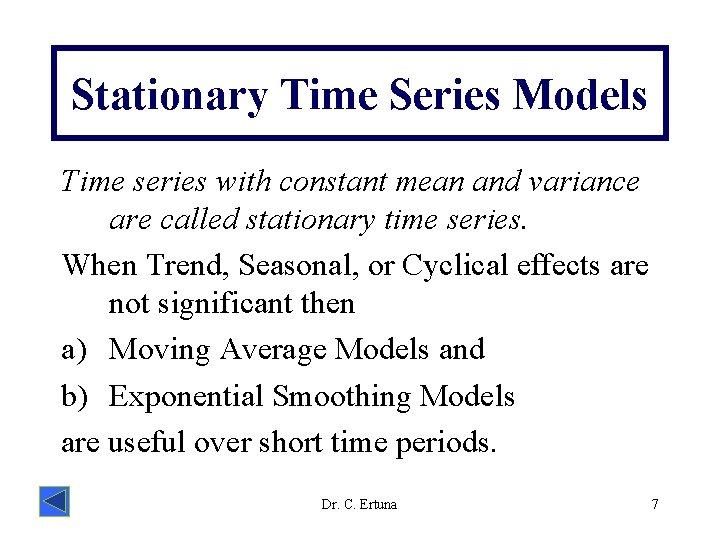 Stationary Time Series Models Time series with constant mean and variance are called stationary
