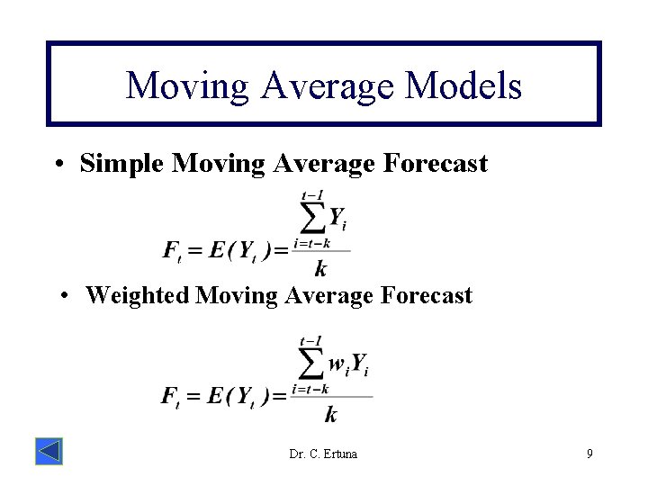 Moving Average Models • Simple Moving Average Forecast • Weighted Moving Average Forecast Dr.