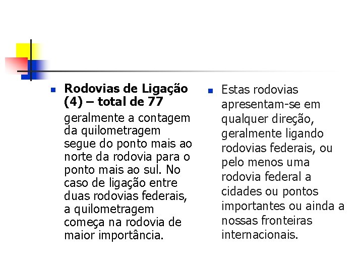 n Rodovias de Ligação (4) – total de 77 geralmente a contagem da quilometragem