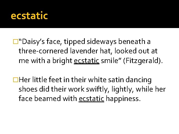 ecstatic �“Daisy’s face, tipped sideways beneath a three-cornered lavender hat, looked out at me