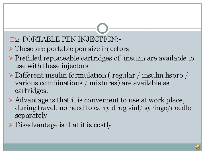 � 2. PORTABLE PEN INJECTION: Ø These are portable pen size injectors Ø Prefilled