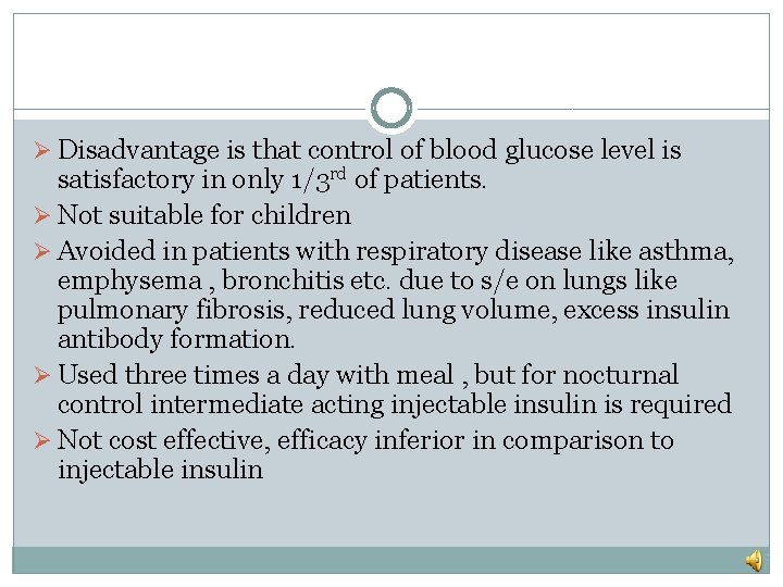 Ø Disadvantage is that control of blood glucose level is satisfactory in only 1/3