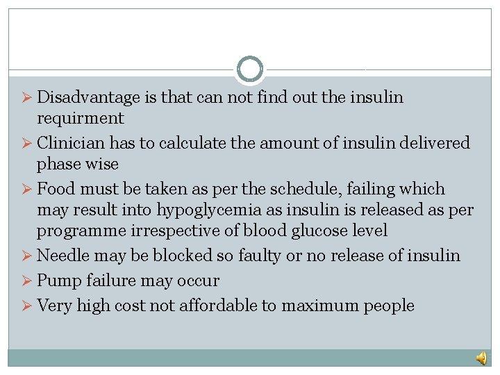 Ø Disadvantage is that can not find out the insulin requirment Ø Clinician has