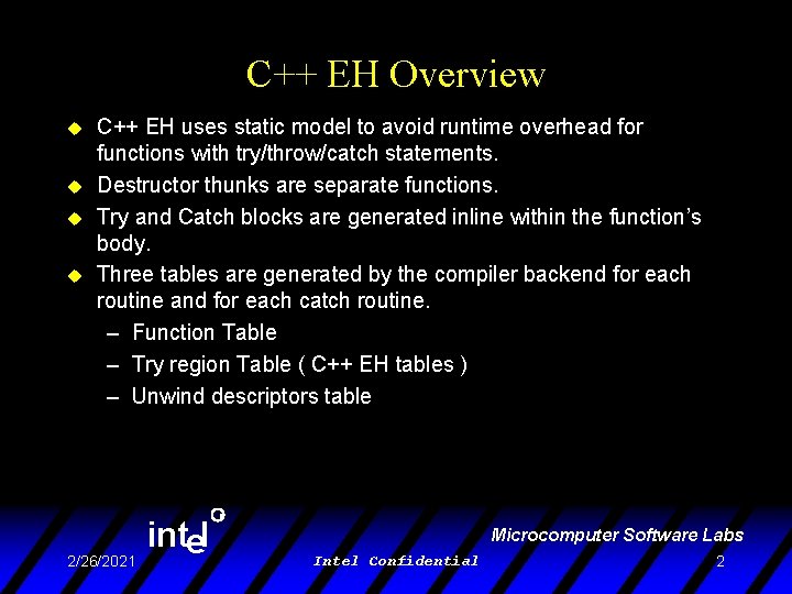C++ EH Overview u u C++ EH uses static model to avoid runtime overhead