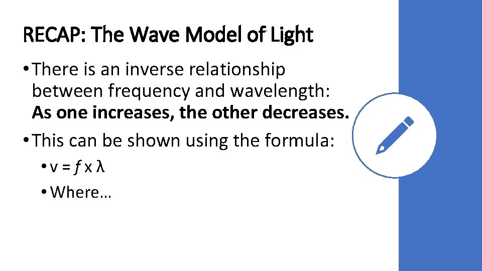 RECAP: The Wave Model of Light • There is an inverse relationship between frequency RECAP: The Wave Model of Light • There is an inverse relationship between frequency