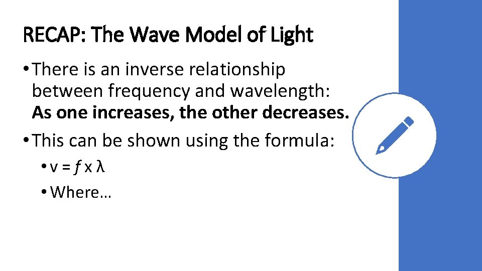 RECAP: The Wave Model of Light • There is an inverse relationship between frequency