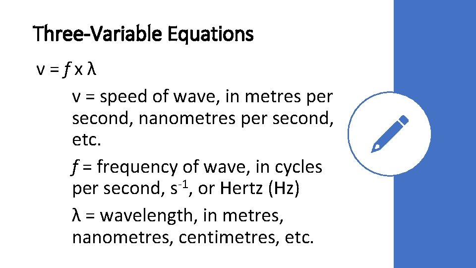 Three-Variable Equations v = f x λ v = speed of wave, in metres