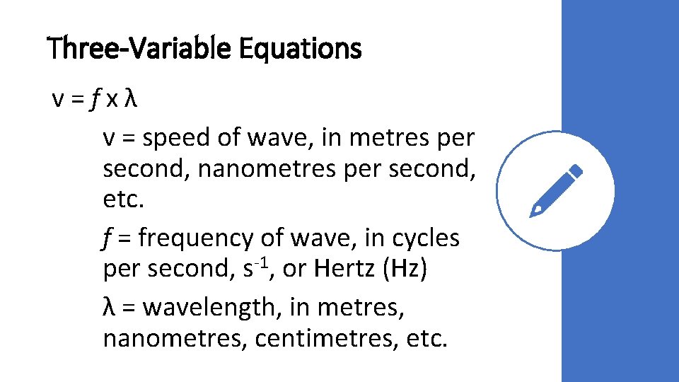 Three-Variable Equations v = f x λ v = speed of wave, in metres Three-Variable Equations v = f x λ v = speed of wave, in metres