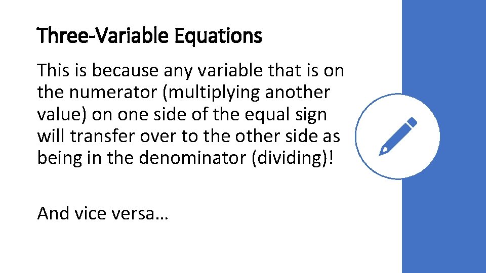 Three-Variable Equations This is because any variable that is on the numerator (multiplying another
