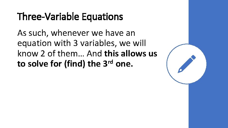 Three-Variable Equations As such, whenever we have an equation with 3 variables, we will