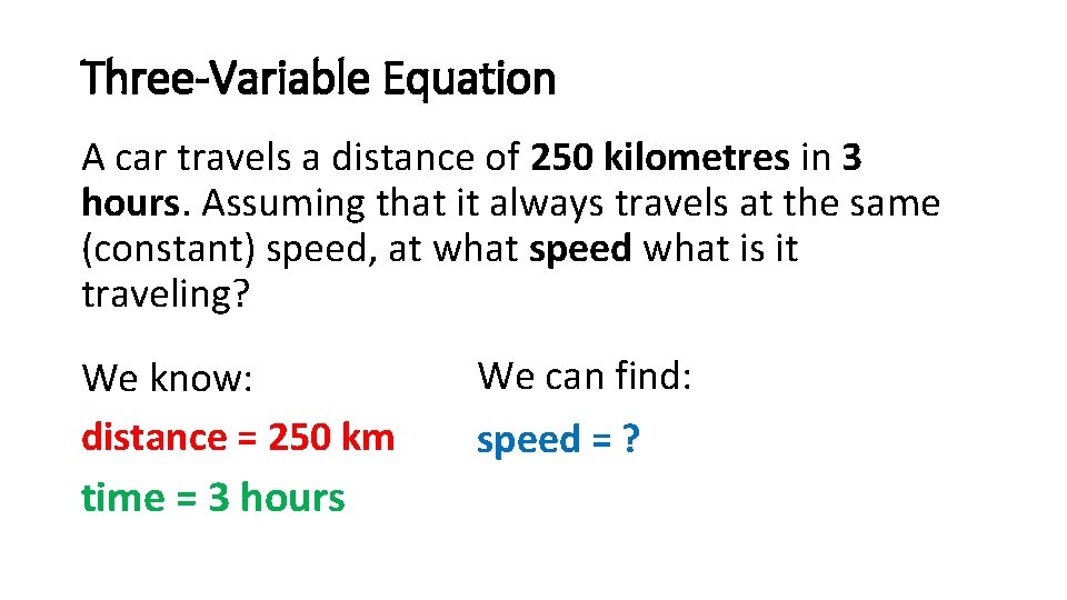 Three-Variable Equation A car travels a distance of 250 kilometres in 3 hours. Assuming