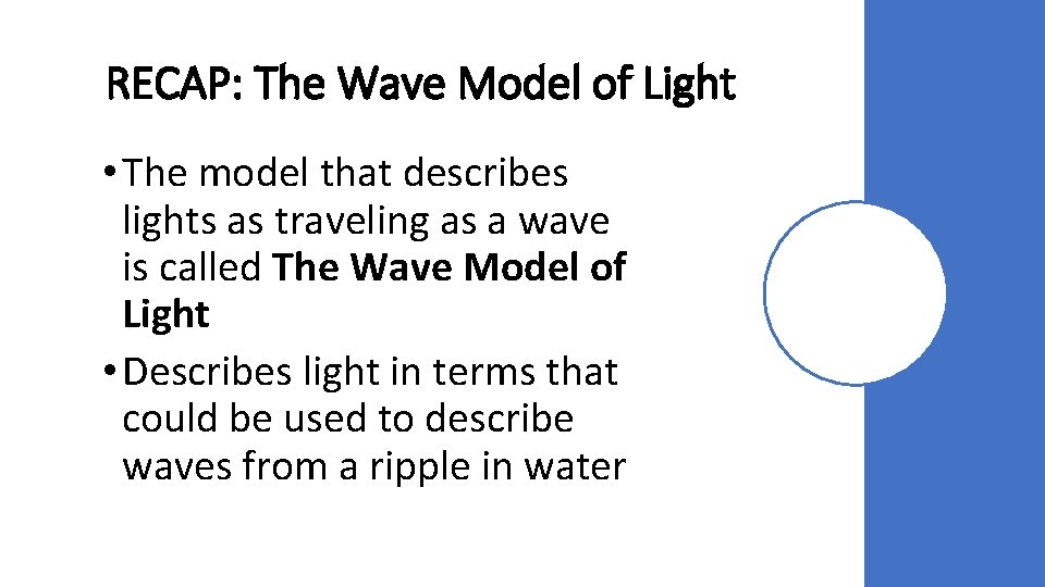 RECAP: The Wave Model of Light • The model that describes lights as traveling