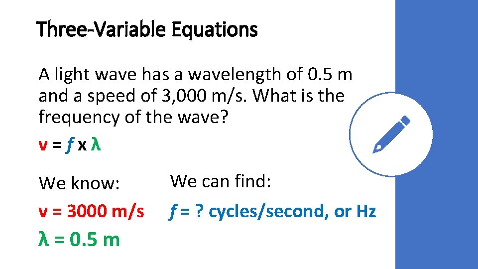 Three-Variable Equations A light wave has a wavelength of 0. 5 m and a