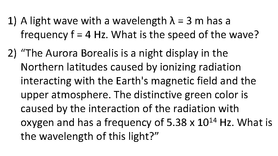 1) A light wave with a wavelength λ = 3 m has a frequency