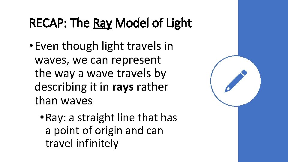 RECAP: The Ray Model of Light • Even though light travels in waves, we
