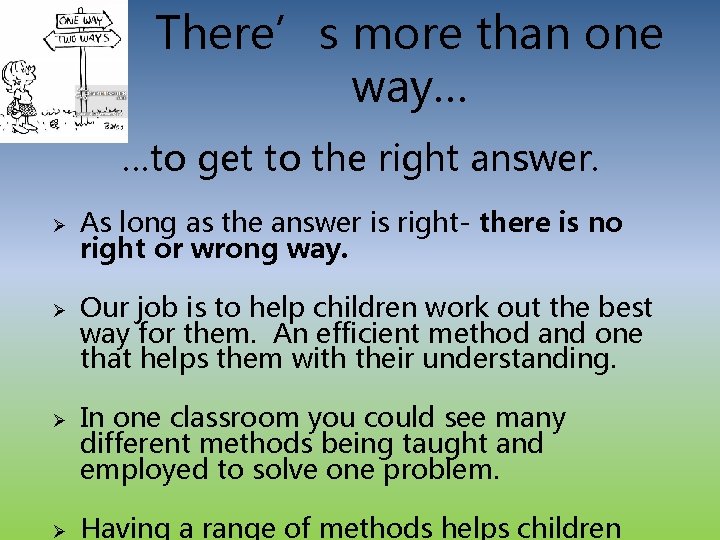 There’s more than one way… …to get to the right answer. Ø Ø As