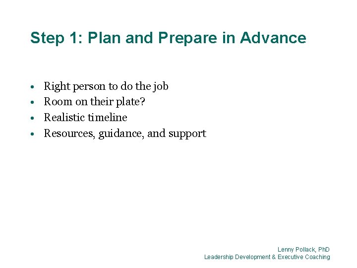 Step 1: Plan and Prepare in Advance • • Right person to do the