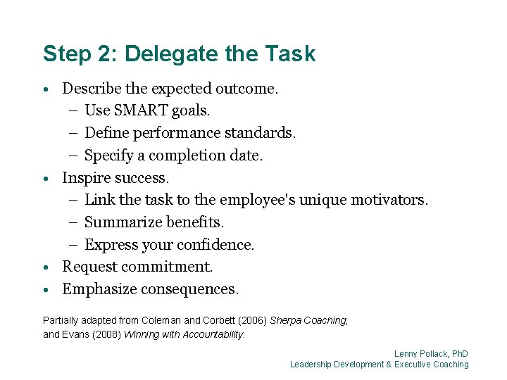 Step 2: Delegate the Task • Describe the expected outcome. – Use SMART goals.